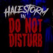 Do Not Disturb Halestorm