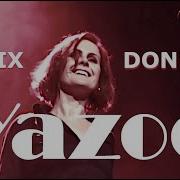 Yazoo Don T Go Remix