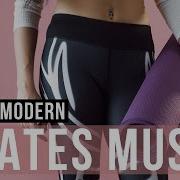 Modern Pilates Music Playlist 60 Min Of Musica Pilates By Songs Of Eden