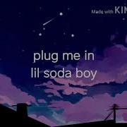 Lil Soda Boi Plug Me In Slowed