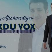 Ayaz Allahverdiyev Yoxdu Yox Yeni Mahni 2023