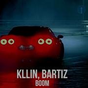 Boom Bartiz Remix Kllin B