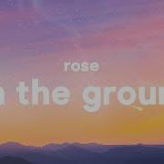 On The Ground Rose Lyrics