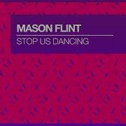 Stop Us Dancing Mason Flint