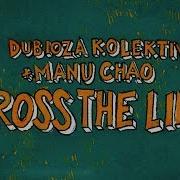 Cross The Line Dubioza Kolektiv Manu Chao