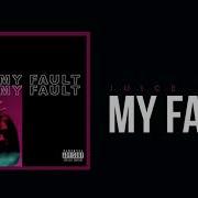 My Fault Juice Wrld