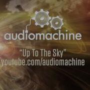 Audiomachine Up To Sky