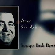 Aram Asatryan Sev Acher Sargsyan Beats Remix 2019