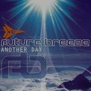 Future Breeze Another Day Kai Tracid Mix