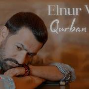 Elnur Valeh Qurban Olum 2024 Yeni Klip 4K