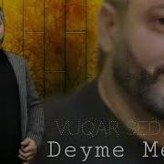 Vuqar Seda Deyme Mene 2023