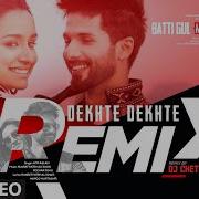 Dekhte Dekhte Remix Atif Aslam Dj Suhaan Batti Gul Meter Chalu Anshu