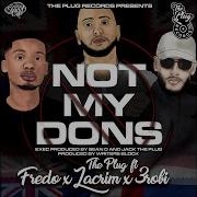 Not My Dons Feat Fredo Lacrim 3Robi The Plug