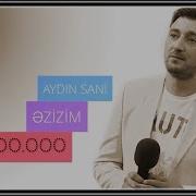 Aydın Sani Bes Deyirdin Olerem Sensiz Ezizim