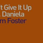 Adam Foster Don T Give It Up Feat Daniela Original Mix