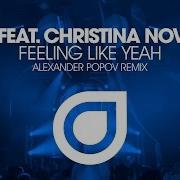 Feeling Like Yeah Alexander Popov Remix Ltn Christina Novelli