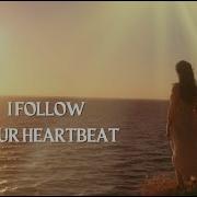 I Follow Your Hearbeat