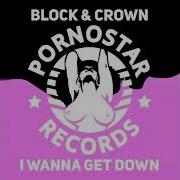 Block Crown You Wanne Get Down