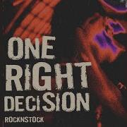 One Right Decision Rocknstock