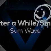 Sum Wave After A While Smile