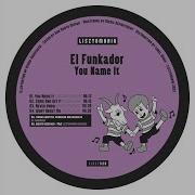 You Name It El Funkador