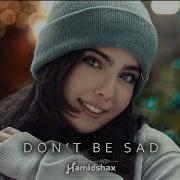 Hamidshax Don T Be Sad