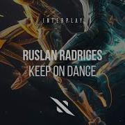 Ruslan Radriges Keep On Dance