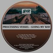 Going My Way Original Mix Processing Vessel