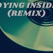 Dying Inside No Coryright Remix