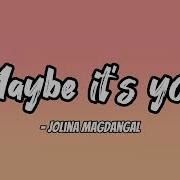 Maybe Its You