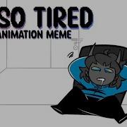 Im So Tired Meme