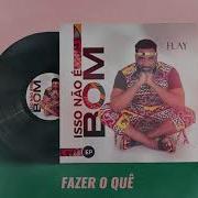 Flay Fazer O Quê Semba