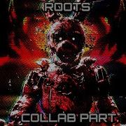 Roots Collab Part Фнаф