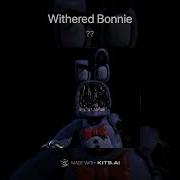 Withered Bonnie Singing Its Been So Long