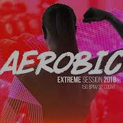 Aerobic Extreme Session 2018 150 Bpm 32 Count