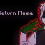 The Return Meme Undertale