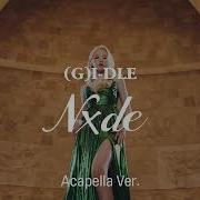 Nxde Acapella Gidle