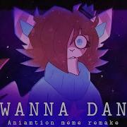 I Wanna Dance Meme Remake