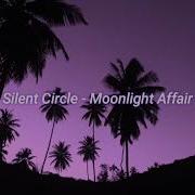 Silent Circle Moonlight Affair Slowed