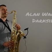 Alan Walker Darkside Saxophone Cover