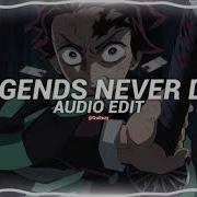 Legend Never Die Edit Audio