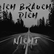 Ich Brauch Dich Nicht