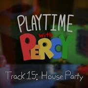 House Party Playtime With Percy