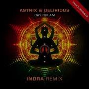 Astrix Delirious Day Dream Indra Remix