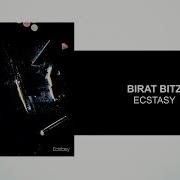 Ecstazy Birat Bitz