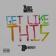 Teddy Music Get Like This Pt 2 Feat P Money