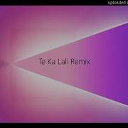 Te Ka Lali Hit Remix