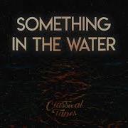 Something In The Water Tom Grennan Classical Tapes Remix