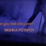 Can You Feel The Love Mishka Potapov