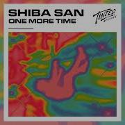 Shiba San One More Time